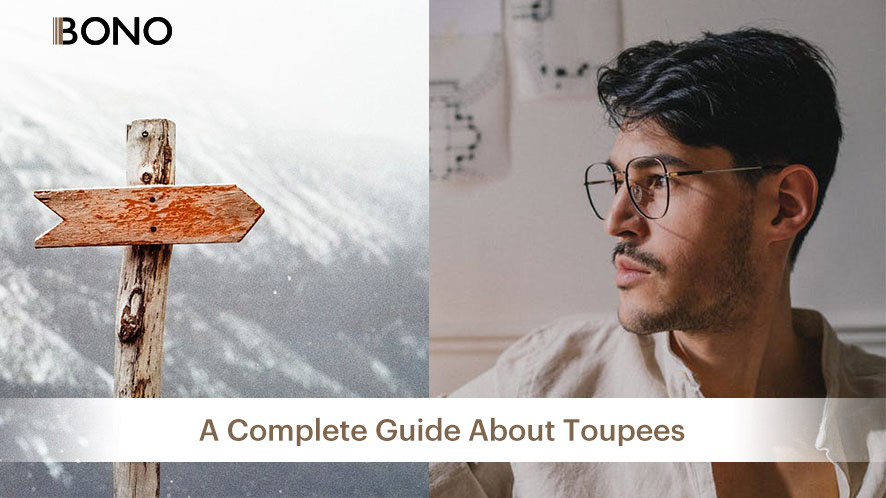 A Complete Guide About Toupees