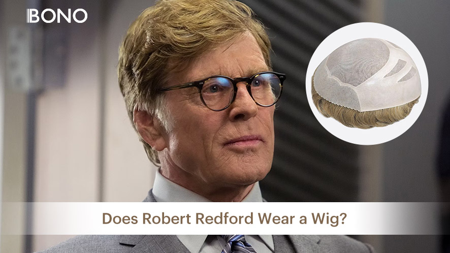 Does Robert Redford Wear a Wig